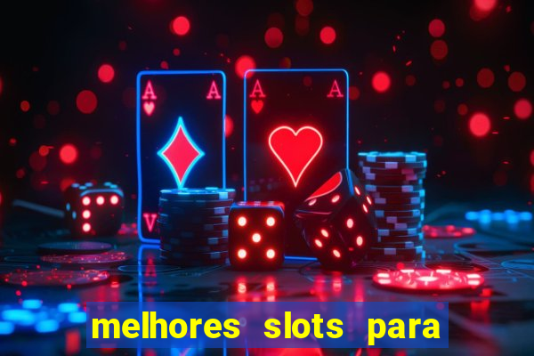 melhores slots para ganhar dinheiro